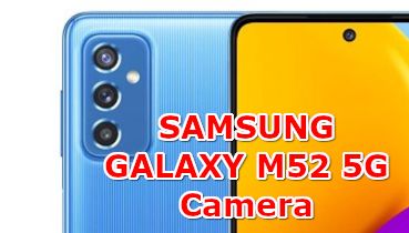 disadvantages samsung galaxy m52 camera