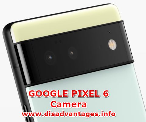 disadvantages google pixel 6 camera