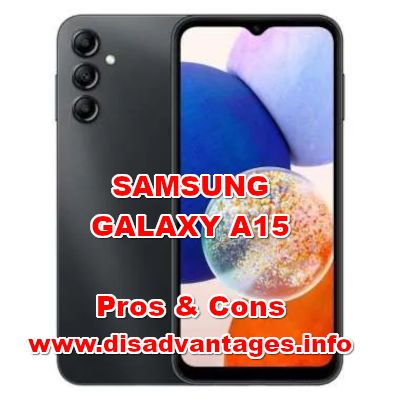 disadvantages SAMSUNG GALAXY A15