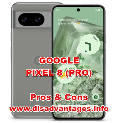disadvantages GOOGLE PIXEL 8 (PRO)